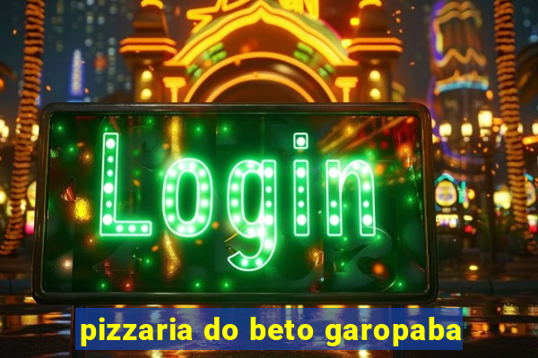 pizzaria do beto garopaba